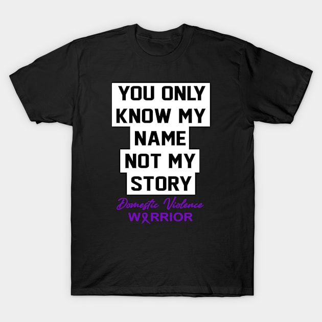 Domestic Violence Awareness You Only Know My Name T-Shirt by KHANH HUYEN